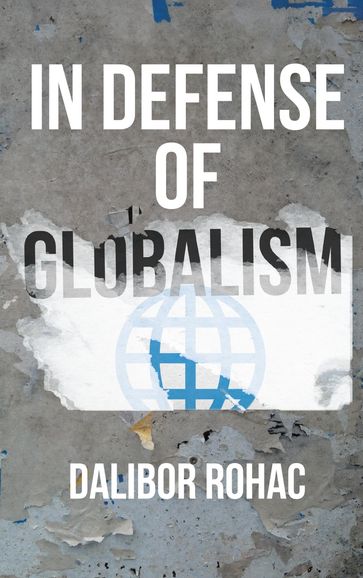 In Defense of Globalism - Dalibor Rohac