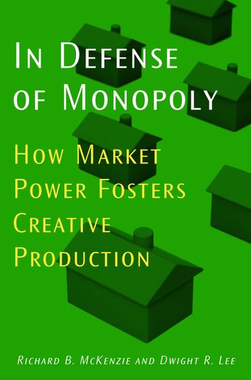 In Defense of Monopoly - Dwight R. Lee - Richard B. McKenzie