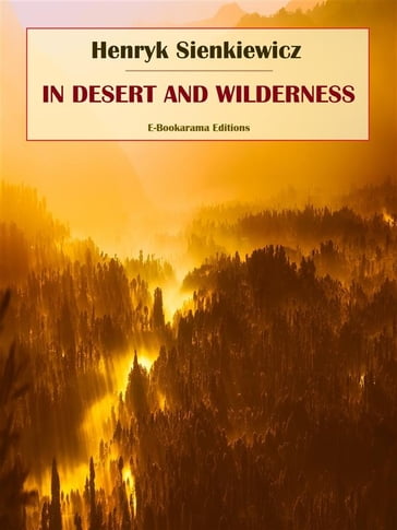In Desert and Wilderness - Henryk Sienkiewicz