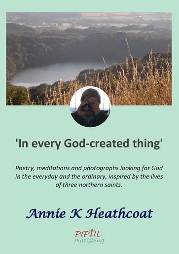 In Every God-Created Thing - Annie K Heathcoat