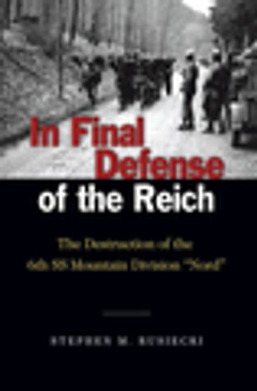 In Final Defense of the Reich - Dr. Stephen M Rusiecki USA (Ret.)