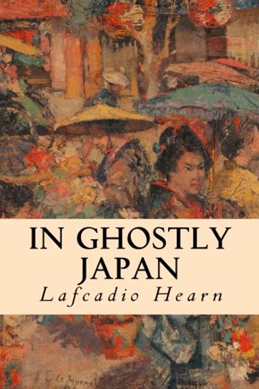 In Ghostly Japan - Lafcadio Hearn