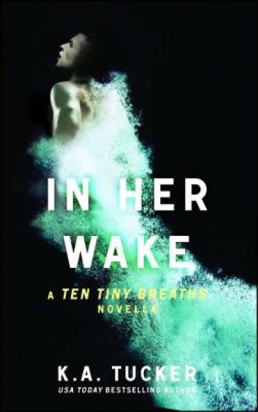 In Her Wake - K.A. Tucker