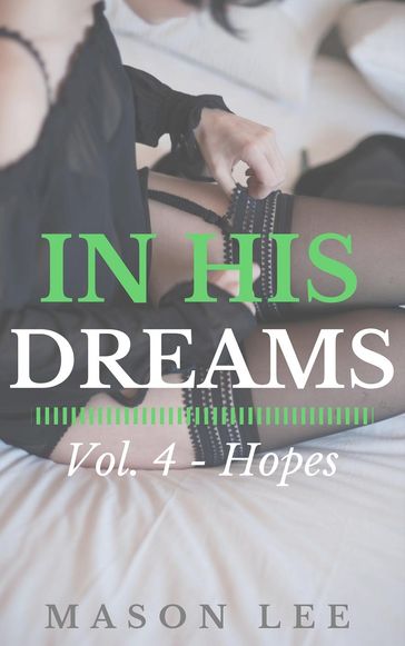 In His Dreams: Vol. 4 - Hopes - Mason Lee