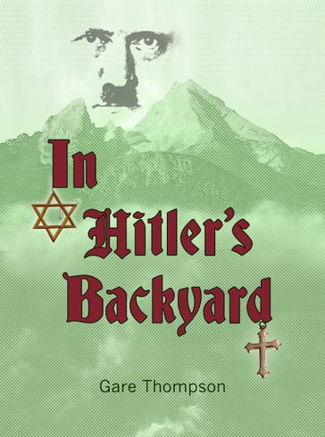 In Hitler's Backyard - Gare Thompson