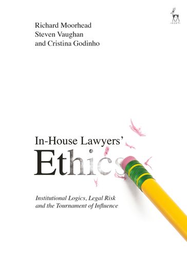 In-House Lawyers' Ethics - Cristina Godinho - Dr Steven Vaughan - Richard Moorhead
