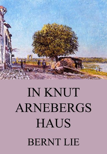 In Knut Arnebergs Haus - Bernt Lie