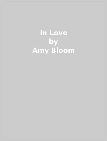 In Love - Amy Bloom