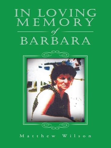 In Loving Memory of Barbara - Matthew Wilson