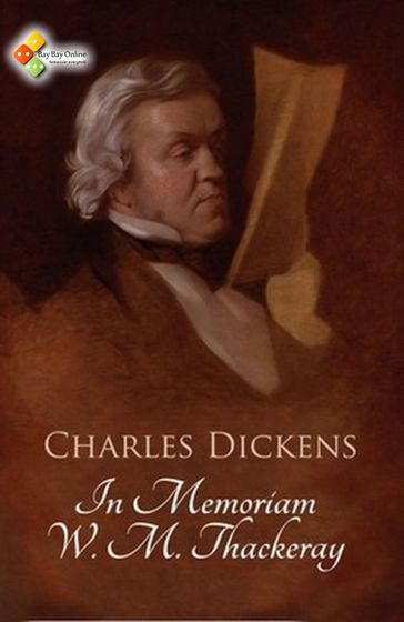 In Memoriam W. M. Thackeray - Charles Dickens