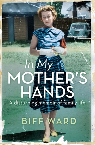 In My Mother's Hands - Biff Ward