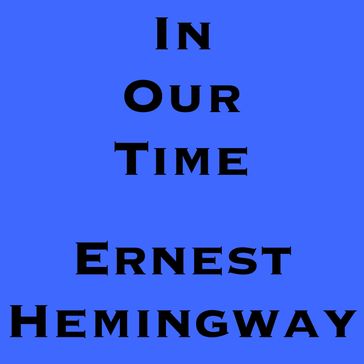 In Our Time - Ernest Hemingway