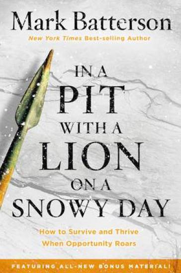 In a Pit with a Lion on a Snowy Day - Mark Batterson