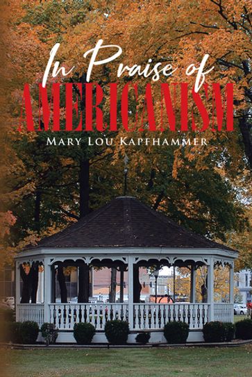 In Praise of Americanism - Mary Lou Kapfhammer