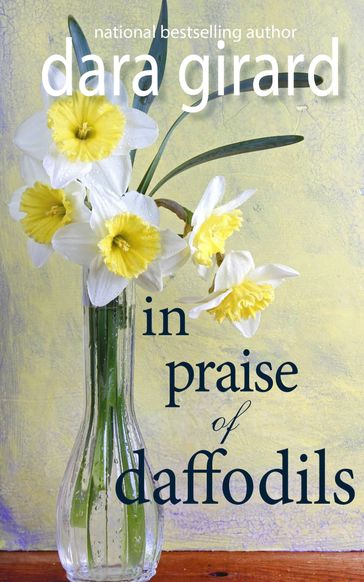 In Praise of Daffodils - Dara Girard