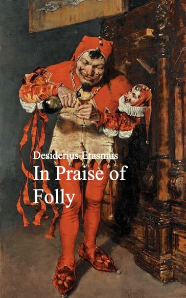 In Praise of Folly - Desiderius Erasmus