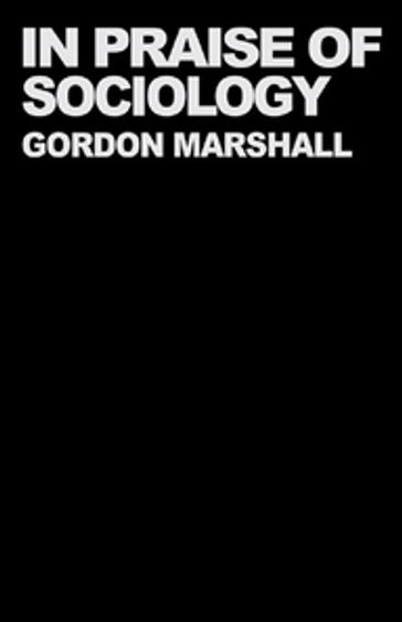 In Praise of Sociology - Professor Gordon Marshall