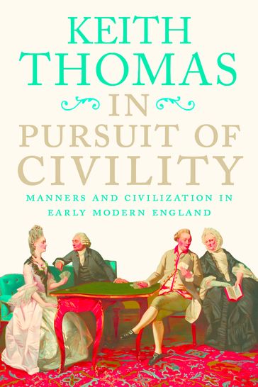 In Pursuit of Civility - Keith Thomas