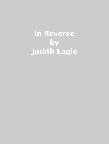 In Reverse - Judith Eagle