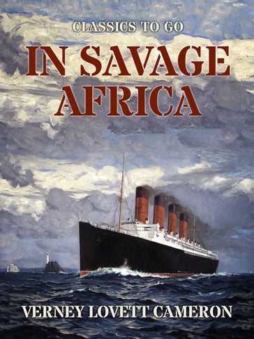 In Savage Africa - Verney Lovett Cameron