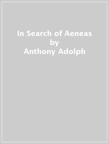 In Search of Aeneas - Anthony Adolph