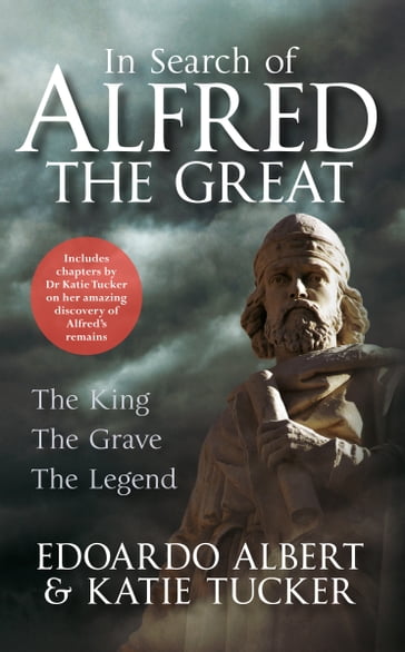 In Search of Alfred the Great - Dr Katie Tucker - Edoardo Albert