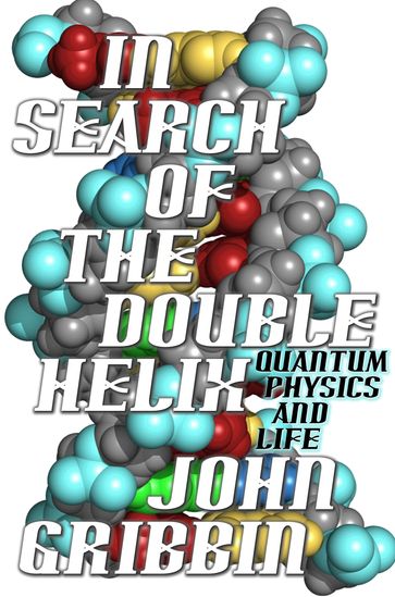 In Search of the Double Helix - John Gribbin