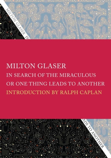 In Search of the Miraculous - Milton Glaser