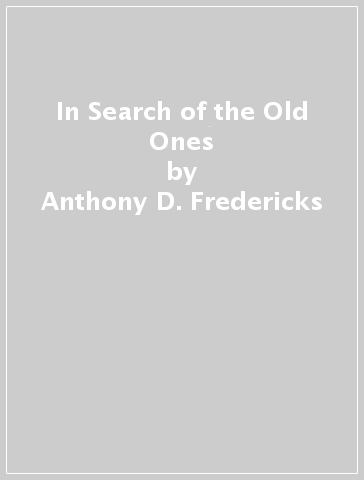 In Search of the Old Ones - Anthony D. Fredericks