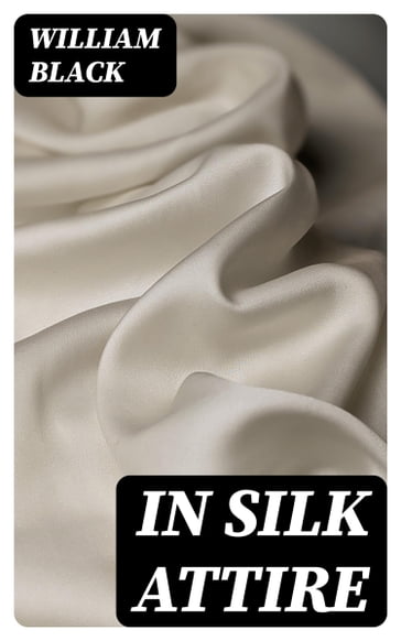 In Silk Attire - William Black