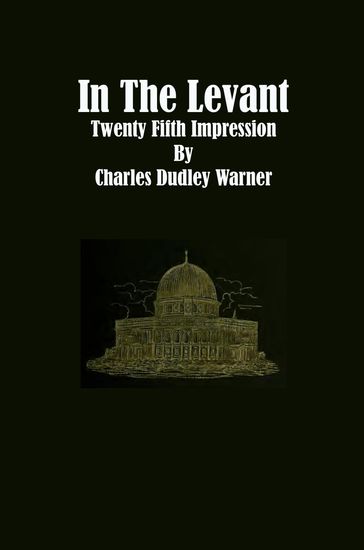In The Levant - Charles Dudley Warner