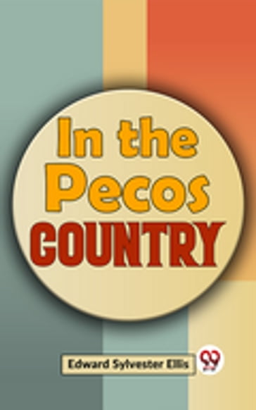 In The Pecos Country - Edward Sylvester Ellis