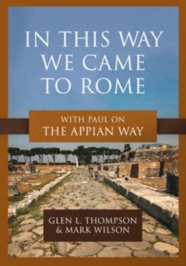 In This Way We Came to Rome - Glen L Thompson - Mark Wilson