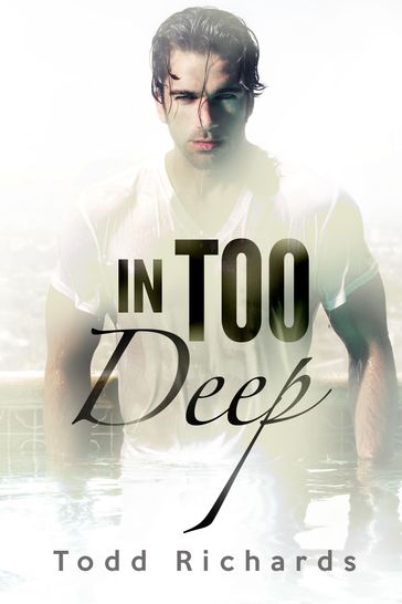 In Too Deep - Todd Richards