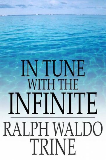 In Tune with the Infinite - Ralph Waldo Trine