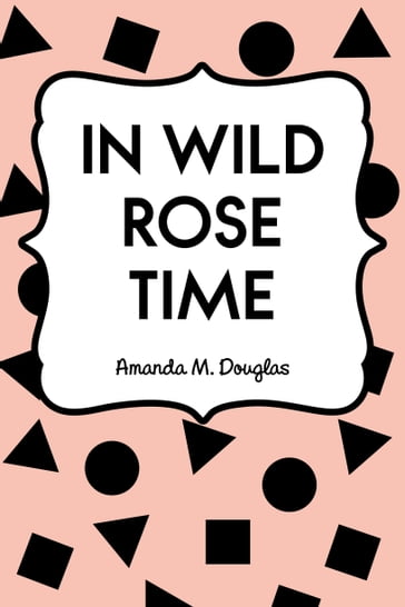 In Wild Rose Time - Amanda M. Douglas