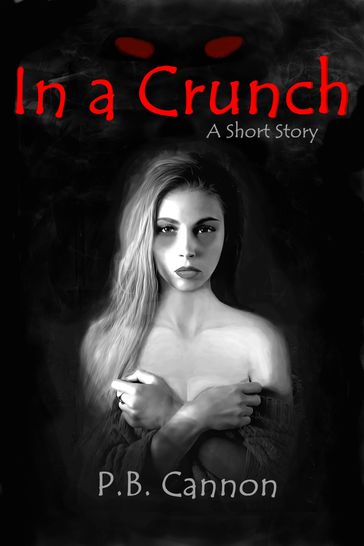 In a Crunch: A Short Story - P.B. Cannon