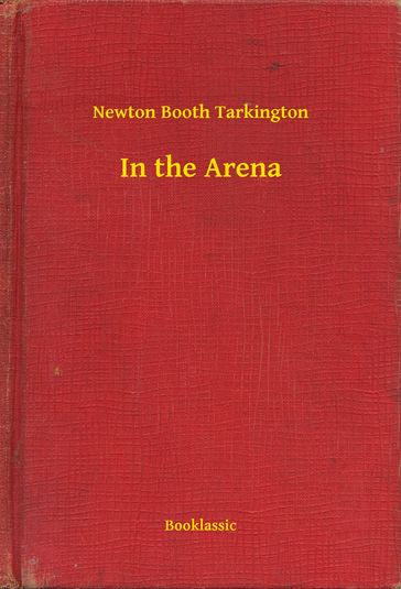 In the Arena - Newton Booth Tarkington