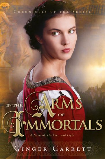 In the Arms of Immortals - Ginger Garrett