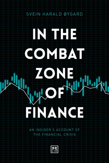 In the Combat Zone of Finance - Svein Harald Øygard