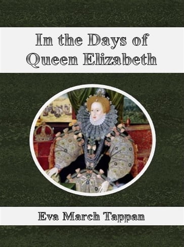 In the Days of Queen Elizabeth - Eva March Tappan