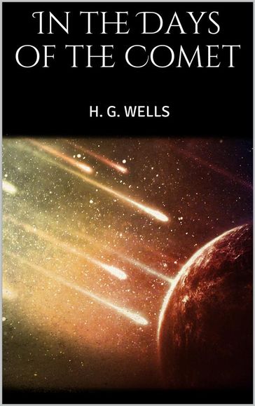 In the Days of the Comet - H. G. Wells