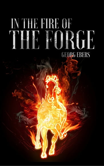 In the Fire of the Forge - Georg Ebers