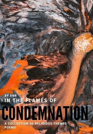 In the Flames of Condemnation - Anr