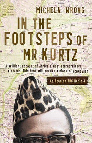 In the Footsteps of Mr Kurtz - Michela Wrong