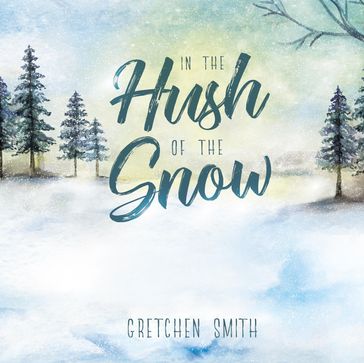 In the Hush of the Snow - Gretchen Smith