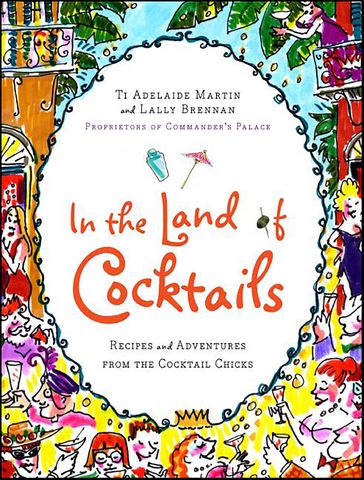 In the Land of Cocktails - Ti Adelaide Martin - Lally Brennan