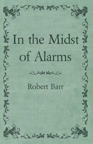 In the Midst of Alarms - Robert Barr