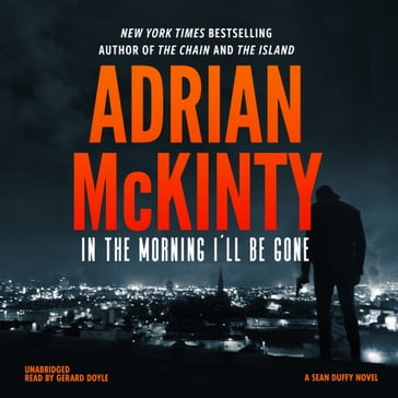 In the Morning I'll Be Gone - Adrian McKinty