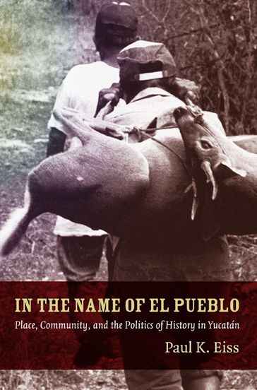 In the Name of El Pueblo - Irene Silverblatt - Paul Eiss - Sonia Saldívar-Hull - Walter D. Mignolo